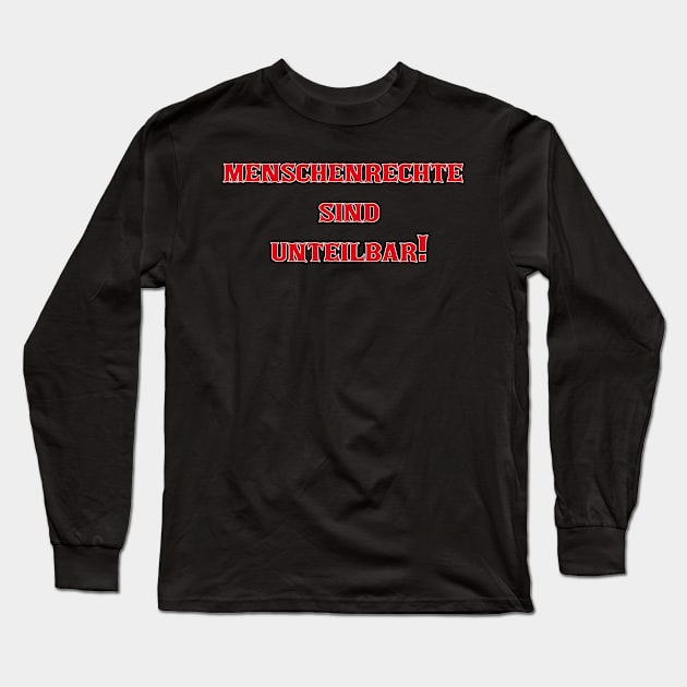 "Unteilbare Werte: Menschenrechte sind unteilbar." Long Sleeve T-Shirt by shirtsandmore4you